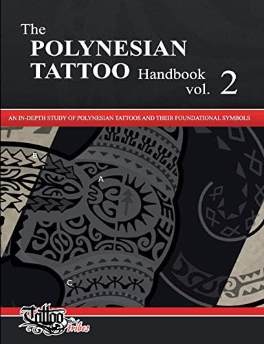 The POLYNESIAN TATTOO Handbook Vol.2: An in-depth study of Polynesian tattoos and of their foundational symbols: An in-depth study of Polynesian tattoos and their foundational symbols