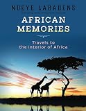 African Memories: Travels to the interior of Africa ((Travels and Adventures of Ndeye Labadens Book 3) (English Edition) by Ndeye Labadens