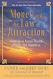 Money, and the Law of Attraction: Learning to Attract Wealth, Health, and Happiness by 