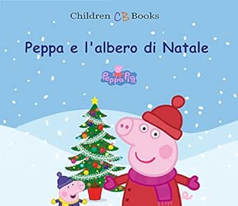 Smile Natale.Peppa E L Albero Di Natale Italian Edition Ebook Children Books Edition Books Edition Children Amazon In Kindle Store