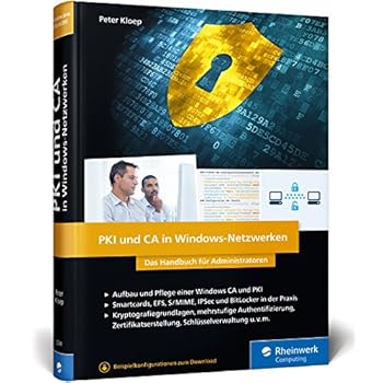 PKI und CA in Windows-Netzwerken: Das Handbuch für Administratoren PKI und CA in Windows-Netzwerken: Das Handbuch für Administratoren