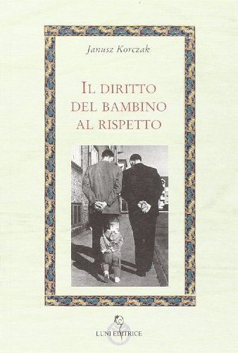 Il diritto del bambino al rispetto Il diritto del bambino al rispetto