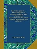Image de Rhetores graeci ... Emendatiores et auctiores edidit, suis aliorumque annotationibus instruxit indices locupletissimos Volume 5