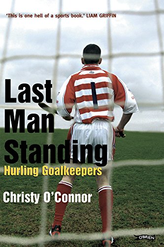 Last Man Standing: Hurling Goalkeepers (English Edition)