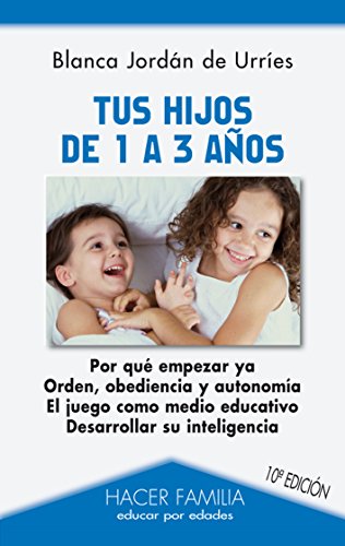Download Tus hijos de 1 a 3 años (Hacer Familia) Download Tus hijos de 1 a 3 años (Hacer Familia)