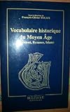 Image de Vocabulaire historique du Moyen Age (Occident, Byzance, Islam)