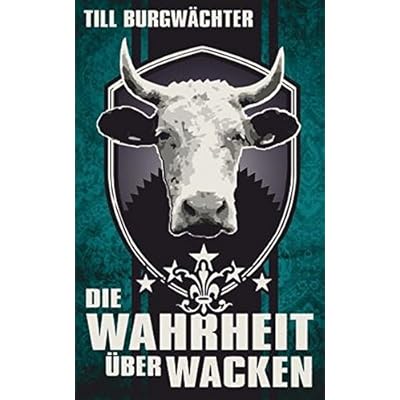 Die Wahrheit über Wacken: Wacken von A-Z Die Wahrheit über Wacken: Wacken von A-Z