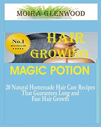 Hair Growing Magic Potion 20 Natural Homemade Hair Care Recipes That Guarantees Long And Fast Hair Growth English Edition Ebook Glenwood Moira Amazon De Kindle Shop