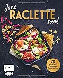 Je ne RACLETTE rien!: 70 internationale Rezepte zum Dahinschmelzen by 