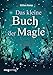 Das kleine Buch der Magie: Liebeszauber und Hexenrituale für Gesundheit, Reichtum und Glück by 
