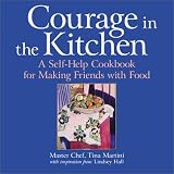 Image de Courage in the Kitchen: A Self-Help Cookbook for Making Friends With Food