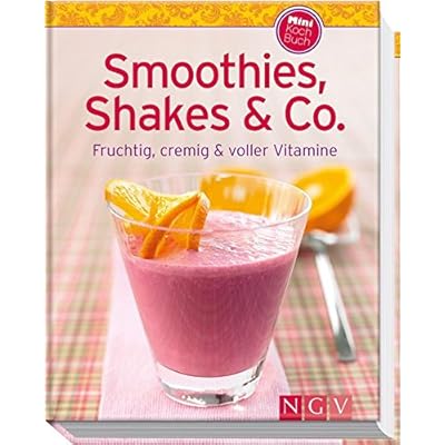 Smoothies, Shakes & Co. (Minikochbuch): Fruchtig, cremig und voller Vitamine (Minikochbuch Relaunch)|Minikochbuch Relaunch Smoothies, Shakes & Co. (Minikochbuch): Fruchtig, cremig und voller Vitamine (Minikochbuch Relaunch)|Minikochbuch Relaunch