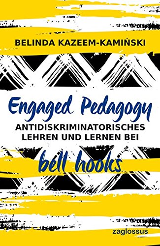 Preisvergleich Produktbild Engaged Pedagogy: Antidiskriminatorisches Lehren und Lernen bei bell hooks
