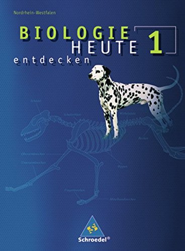 Biologie heute entdecken SI - Ausgabe 2008 für Nordrhein-Westfalen: Schülerband 1