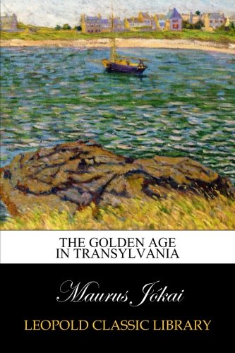 The Golden Age in Transylvania The Golden Age in Transylvania