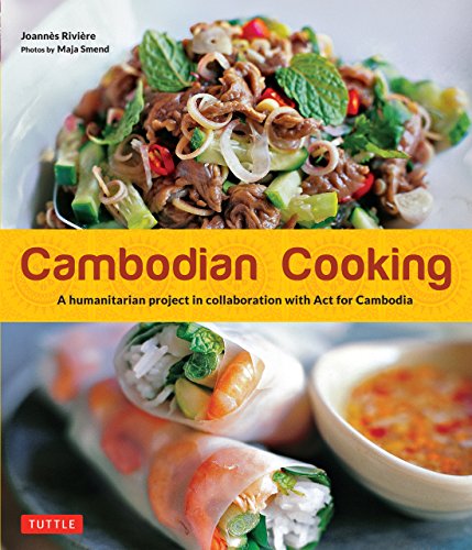 Cambodian Cooking: A humanitarian project in collaboration with Act for Cambodia [Cambodian Cookbook