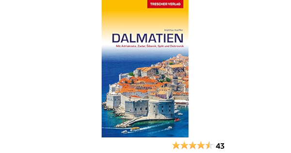Reisefuhrer Dalmatien Mit Adriakuste Zadar Sibenik Split Und Dubrovnik Trescher Reisefuhrer Amazon De Matthias Koeffler Bucher Reisefuhrer Dalmatien Mit Adriakuste Zadar Sibenik Split Und Dubrovnik Trescher Reisefuhrer Amazon De Matthias Koeffler Bucher