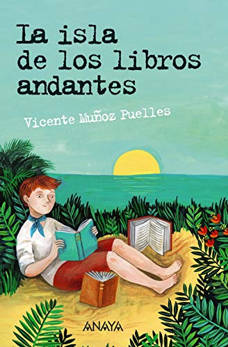 La isla de los libros andantes (Literatura Juvenil (A Partir De 12 Años)Leer Y PensarSelección)