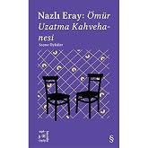 Everest A&ccedil;ıkhava 15 : Nazlı Eray: &Ouml;m&uuml;r Uzatma Kahvehanesi Se&ccedil;me &Ouml;yk&uuml;ler