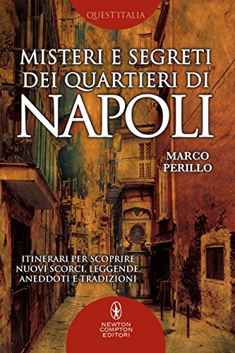 Download Misteri e segreti dei quartieri di Napoli (eNewton Manuali e Guide) Download Misteri e segreti dei quartieri di Napoli (eNewton Manuali e Guide)