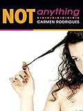 Not Anything (English Edition) by Carmen Rodrigues