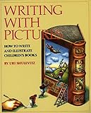 Writing with Pictures: How to Write and Illustrate Children's Books by 