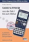 CASIO fx-9750 GII von der Sek I bis zum Abitur: Ausführliche Beispiele und Übungsaufgaben. Mit vielen Step-by-Step Videos auf DVD by 