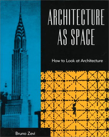Architecture As Space: How to Look at Architecture