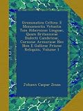 Image de Grammatica Celtica: E Monumentis Vetustis Tain Hibernicae Linguae, Quam Britannicae Dialecti Cambricae, Cornicae Armoricae Nec Non E Gallicae Priscae