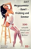 2017 Megasammler - Band 1 - Frühling und Sommer: 100 scharfe Storys auf über 1000 Seiten!
