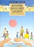 Rencontrer Jésus le Christ aujourd'hui