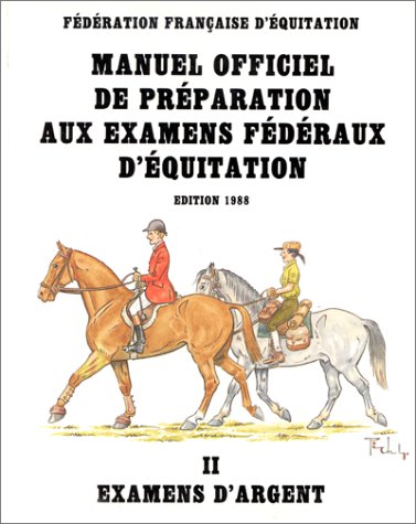 Manuel officiel de preparation aux examens federaux d'equitation t2/examens d'argent