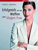 Erfolgreich mit den Waffen einer klugen Frau by