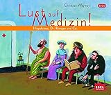Lust auf Medizin! Hippokrates, Dr. Röntgen und Co. by 