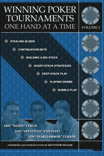 Winning Poker Tournaments One Hand at a Time Volume I Winning Poker Tournaments One Hand at a Time Volume I