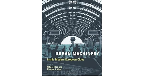 Urban Machinery Inside Modern European Cities Inside - 