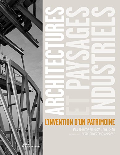 Architectures et paysages industriels. l'invention d'un patrimoine francais