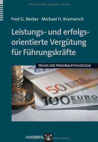 Download Leistungs- und erfolgsorientierte Vergütung für Führungskräfte (Praxis der Personalpsychologie, Band 11) Download Leistungs- und erfolgsorientierte Vergütung für Führungskräfte (Praxis der Personalpsychologie, Band 11)