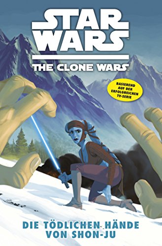 Star Wars: The Clone Wars (zur TV-Serie), Band 7 - Die tödlichen Hände von Shon-Ju (Star Wars - The Clone Wars)
