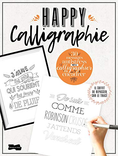 Télécharger Happy calligraphie : 32 messages antistress prêts à calligraphier et à encadrer Livre eBook France