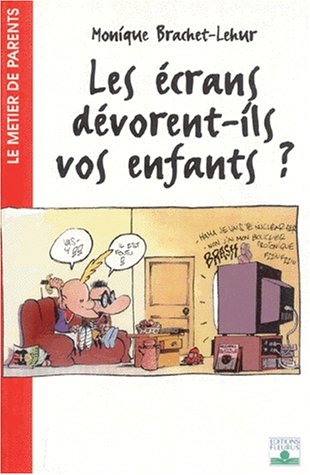 couverture de : Les &eacute;crans d&eacute;vorent-ils vos enfants ?