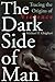The Dark Side Of Man: Tracing The Origins Of Violence (Helix Books) by