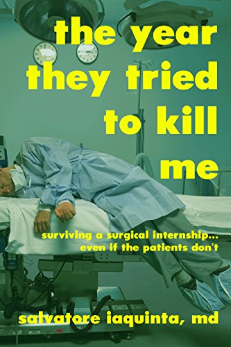 Download The Year THEY Tried to Kill Me: Surviving a surgical internship...even if the patients don't Download The Year THEY Tried to Kill Me: Surviving a surgical internship...even if the patients don't