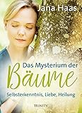 Das Mysterium der Bäume: Selbsterkenntnis, Liebe, Heilung by 