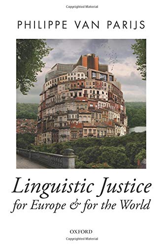 Linguistic Justice for Europe and for the World (Oxford Political Theory)