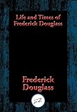 Life and Times of Frederick Douglass: With Linked Table of Contents (English Edition) by