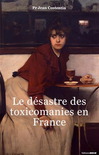 Download Le désastre des toxicomanies en France Download Le désastre des toxicomanies en France
