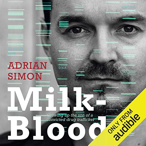Milk-Blood: Growing up the son of a convicted drug trafficker