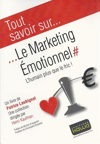 Télécharger Tout Savoir Sur... le Marketing Emotionnel - l'Humain Plus Que le Fric! Francais PDF