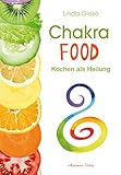 Chakra-Food: Kochen als Heilung by 